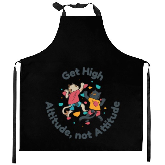 Get High... Altitude, not Attitude Rock Climbing Kitchen Aprons
