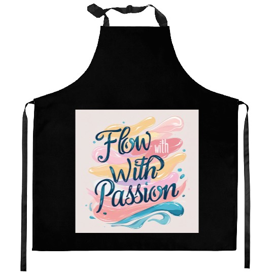 Flow With Passion - Abstract Typography Art Kitchen Aprons