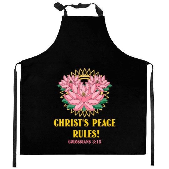 Christ’s Peace Rules! Colossians 3:15 Lotus Kitchen Aprons