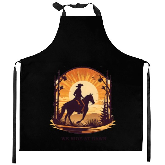 WE RIDE AT DAWN – Cowboy Spirit Edition Kitchen Aprons