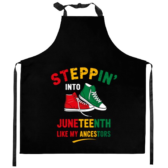 Steppin' Into Juneteenth Like My Ancestors Kitchen Aprons