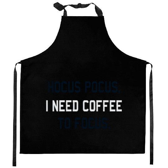 Hocus Pocus I Need Coffee To Focus Coffee Lover Kitchen Aprons