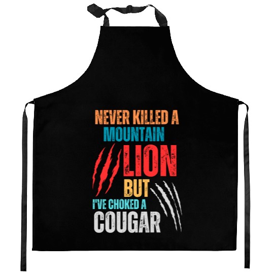 Never Killed A Mountain Lion But I ve Choked Kitchen Aprons