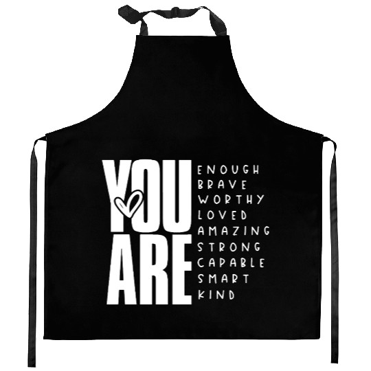 You Are Enough Brave Worthy Loved Amazing Strong Kitchen Aprons