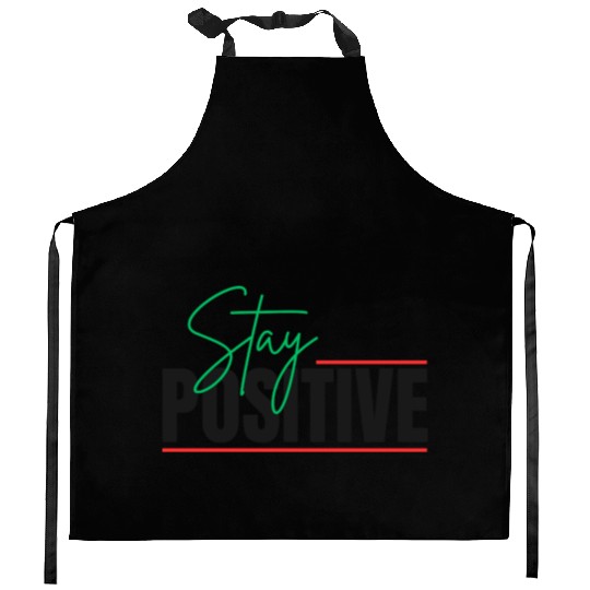STAY POSITIVE Kitchen Aprons