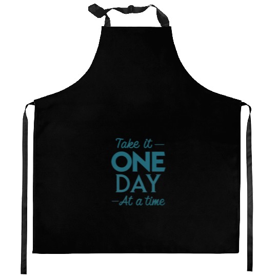 Take It One Day at a Time – Motivational Mental Kitchen Aprons