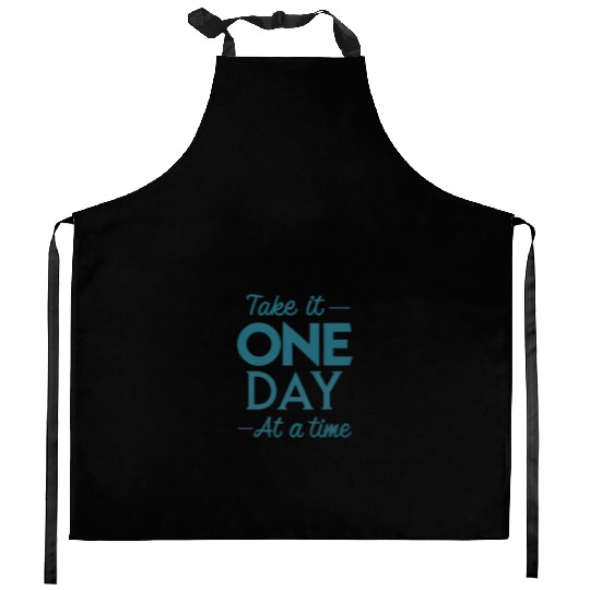 Take It One Day at a Time – Motivational Mental Kitchen Aprons