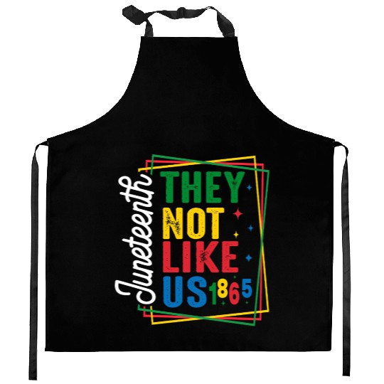 They Not Like Us Juneteenth Kitchen Aprons