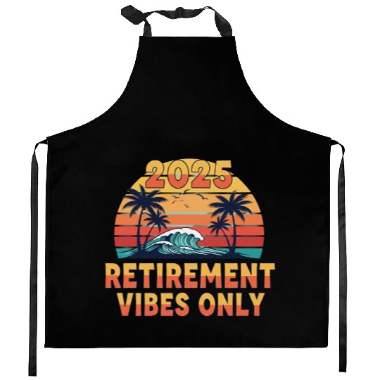 2025 Retirement Vibes Only Kitchen Aprons