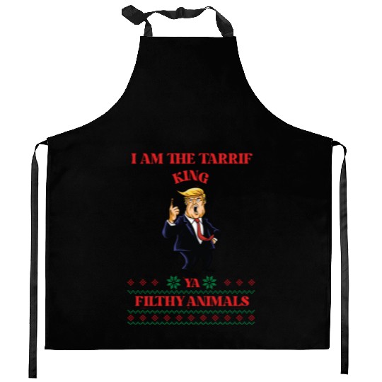 I AM THE TARIFF KING YA FILTHY ANIMALS Kitchen Aprons