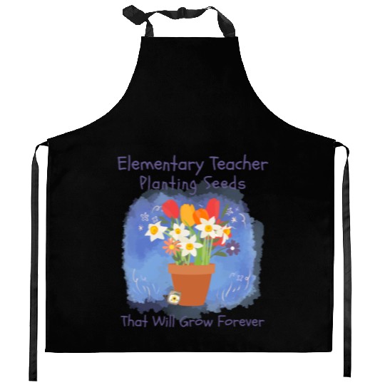 Elementary Teacher Planting Seeds That Will Grow Kitchen Aprons