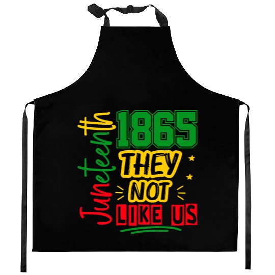 They Not Like Us Juneteenth 1865 Kitchen Aprons