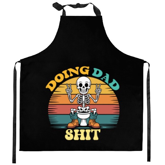 Doing Dad Shit Dad Joke Skeleton Dad Funny Dad Kitchen Aprons
