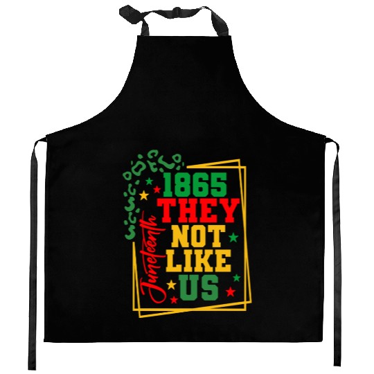Black History Juneteenth 1865 They Not Like Us Kitchen Aprons