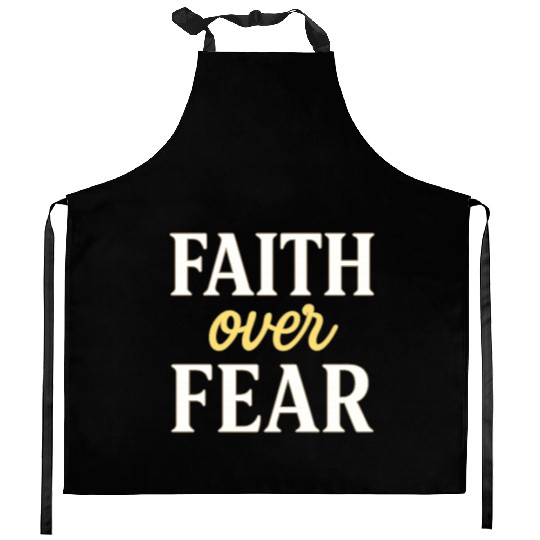 Faith over fear Kitchen Aprons