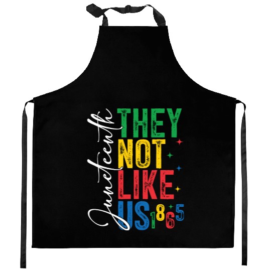 They Not Like Us Juneteenth Kitchen Aprons
