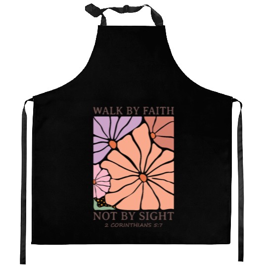 Christian Walk by faith not by sight Kitchen Aprons