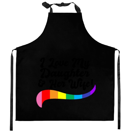 I love my daughter & her wife proud parent gay kid Kitchen Aprons