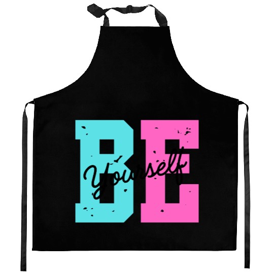 Be yourself Kitchen Aprons