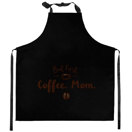 But First, Coffee. Mom. – Cozy & Funny Motherhood Kitchen Aprons
