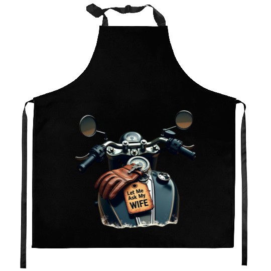 Born to Ride, But Let Me Ask My Wife First Kitchen Aprons