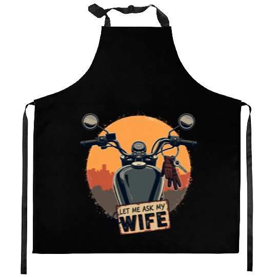 Let Me Ask My Wife Before I Ride Kitchen Aprons