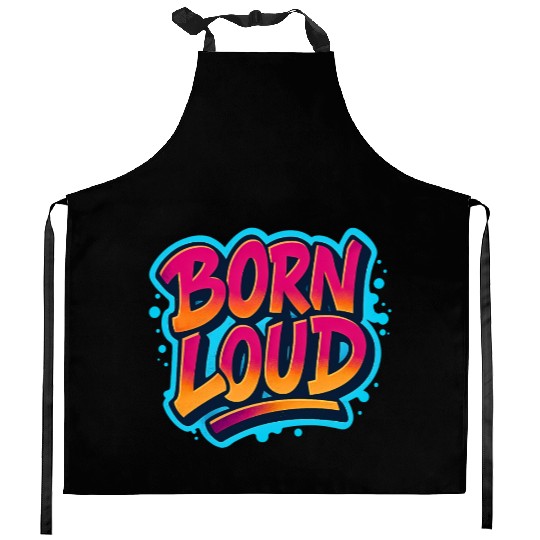 Born Loud – Graffiti Power Statement Kitchen Aprons