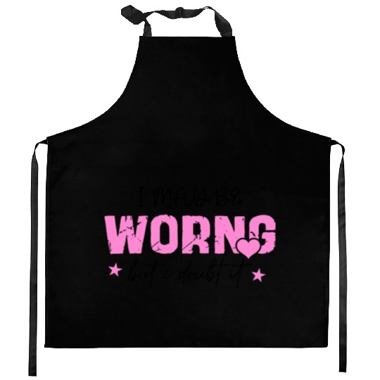 I May Be Wrong Snarky Kitchen Aprons