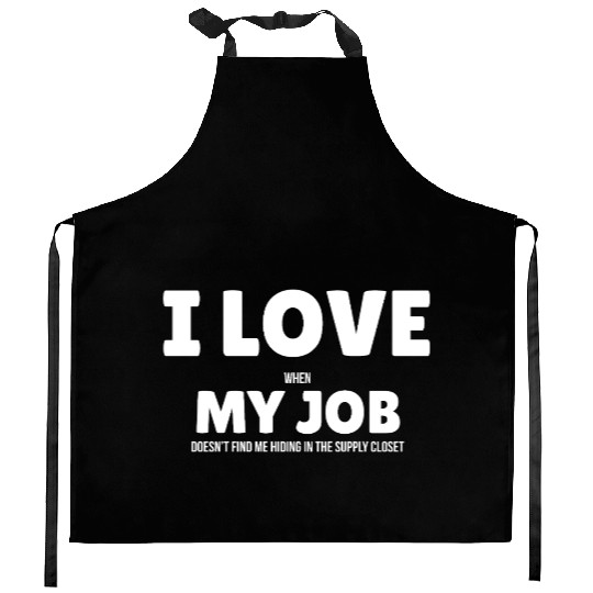 I Love My Job Kitchen Aprons