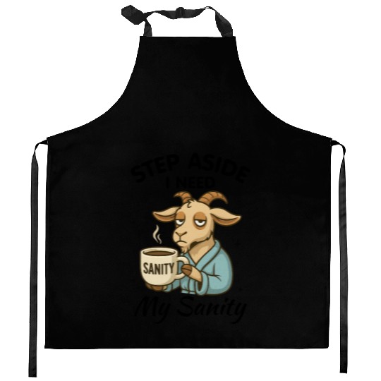 Step Aside I Need My Sanity Kitchen Aprons