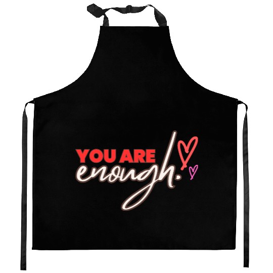 you are enough transparent Kitchen Aprons