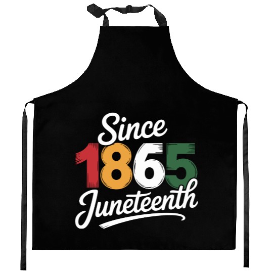 Since 1865 Juneteenth Kitchen Aprons