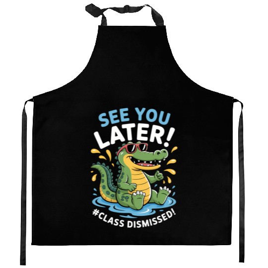 See You Later Alligator Class Dismissed Teacher Kitchen Aprons