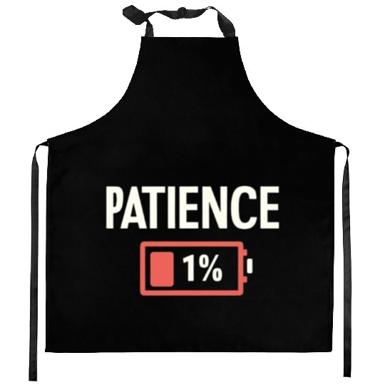 Patience: 1% Remaining – Battery of Sanity Drained Kitchen Aprons