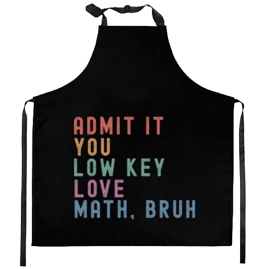 admit it you low key love math, bruh Kitchen Aprons