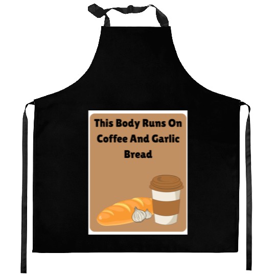 This body runs on coffee and garlic bread Kitchen Aprons