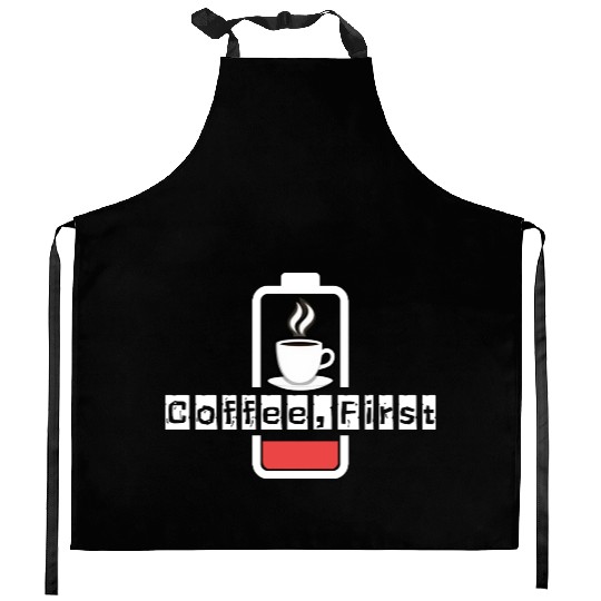 Coffee First Funny Caffeine Battery Low Kitchen Aprons