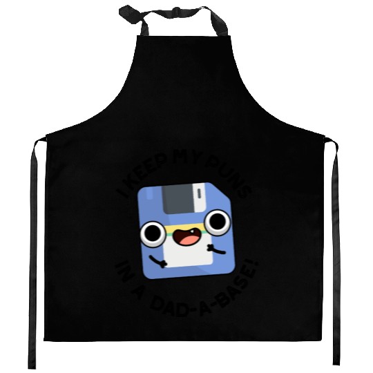 I Keep My Puns In A Dad-a-base Funny Dad Pun Kitchen Aprons