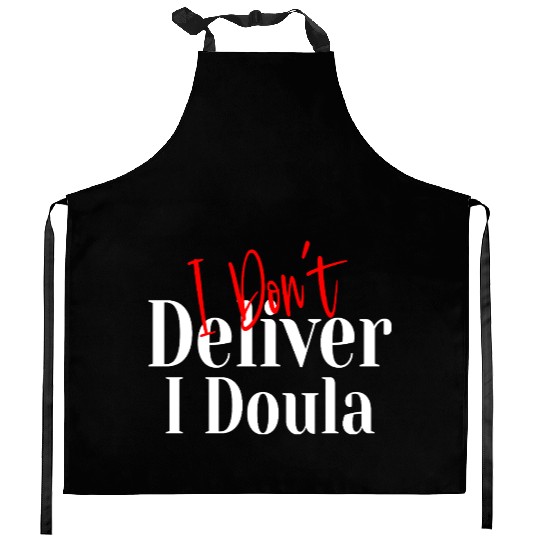 I Don’t Deliver I Doula – Funny Kitchen Aprons