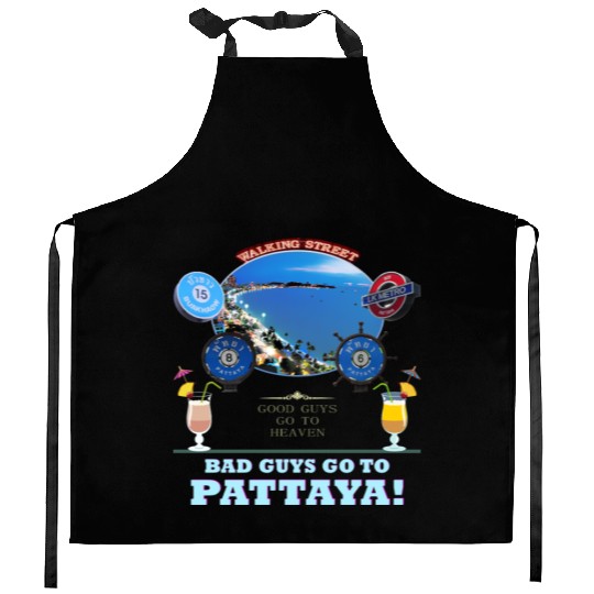 Good Guys go to Heaven. Bad Guys go to Pattaya !! Kitchen Aprons