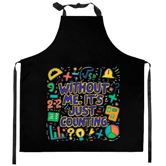 Math Teacher Squad – Without Me, It’s Just Countin Kitchen Aprons