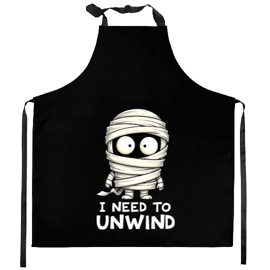 I Need to Unwind Funny Mummy Halloween  Kitchen Aprons