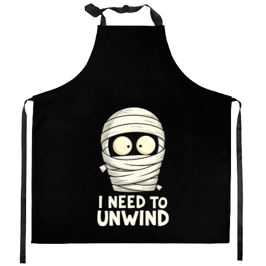 I Need to Unwind Funny Mummy Halloween  Kitchen Aprons