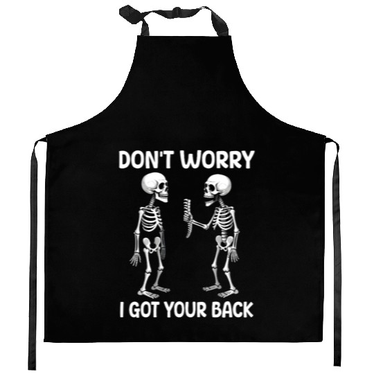 Don't Worry I Got Your Back Skeleton Halloween  Kitchen Aprons