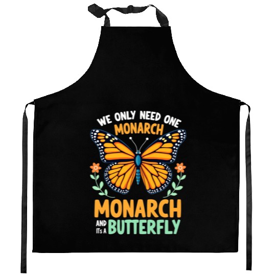 We Only Need One Monarch Butterfly Kitchen Aprons