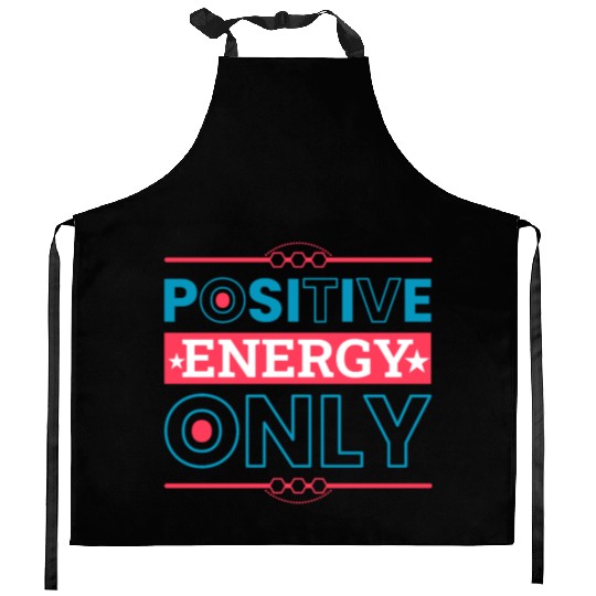 Positive Energy Only Typography Design Kitchen Aprons