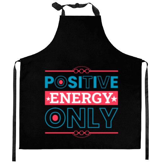 Positive Energy Only Typography Design Kitchen Aprons