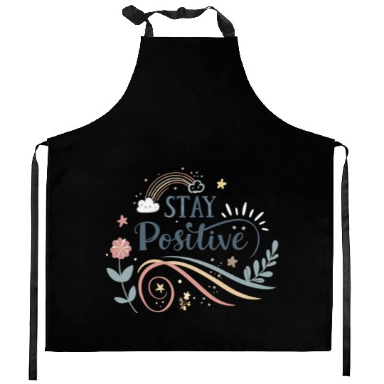 stay positive motivational quotes  Kitchen Aprons