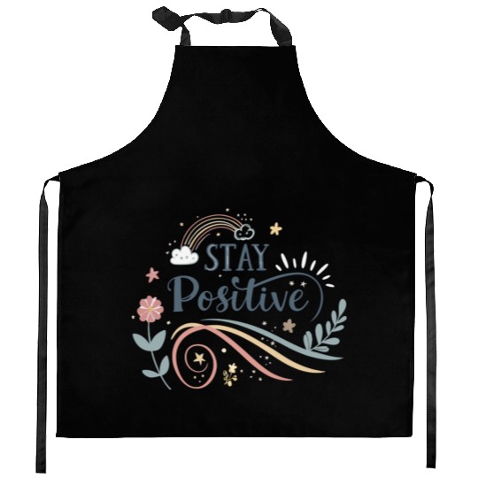 stay positive motivational quotes  Kitchen Aprons