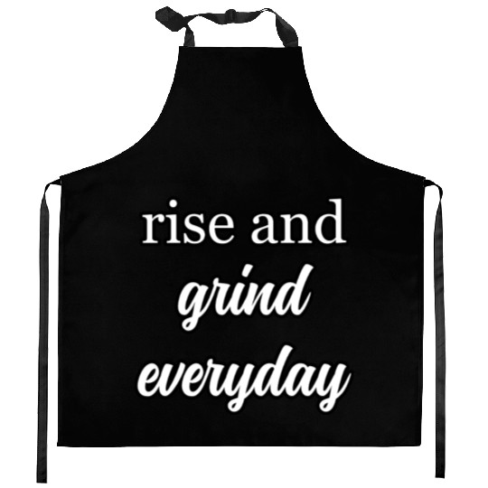 Start Your Day Right: Rise and Grind Motto	 Kitchen Aprons